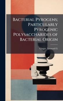 Bacterial Pyrogens; Particularly Pyrogenic Polysaccharides of Bacterial Origin