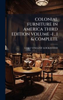 COLONIAL FURNITURE IN AMERICA THIRD EDITION VOLUME -I  I & COMPLETE