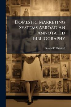 Domestic Marketing Systems Abroad An Annotated Bibliography
