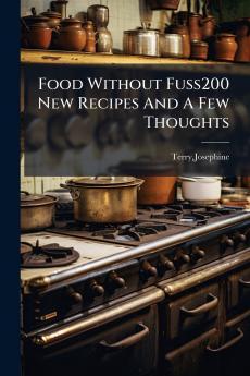 Food Without Fuss200 New Recipes And A Few Thoughts