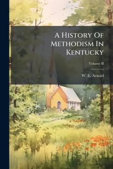 A History Of Methodism In Kentucky