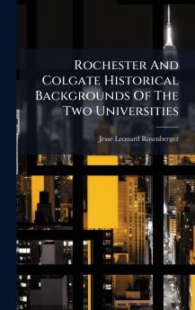 Rochester And Colgate Historical Backgrounds Of The Two Universities