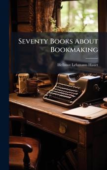 Seventy Books About Bookmaking