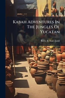 Kabah Adventures In The Jungles Of Yucatan