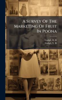 A Survey Of The Marketing Of Fruit In Poona