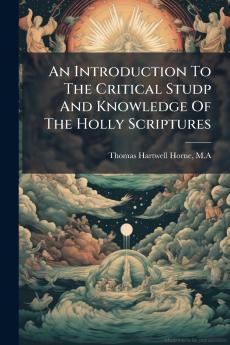 An Introduction To The Critical Studp And Knowledge Of The Holly Scriptures