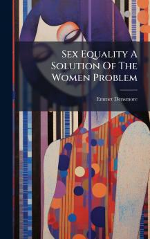 Sex Equality A Solution Of The Women Problem
