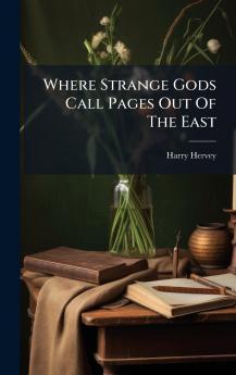 Where Strange Gods Call Pages Out Of The East