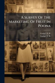 A Survey Of The Marketing Of Fruit In Poona