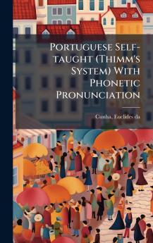 Portuguese Self-taught (Thimm's System) With Phonetic Pronunciation