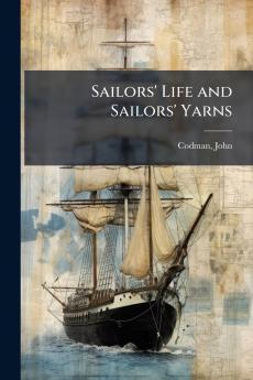 Sailors' Life and Sailors' Yarns