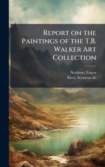 Report on the Paintings of the T.B. Walker Art Collection