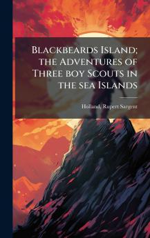 Blackbeards Island; the Adventures of Three boy Scouts in the sea Islands