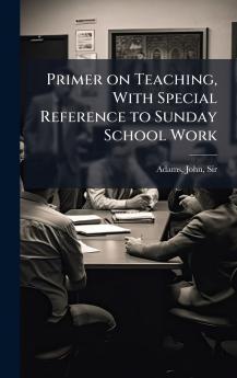Primer on Teaching With Special Reference to Sunday School Work