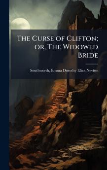 The Curse of Clifton; or The Widowed Bride