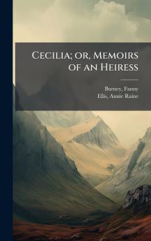 Cecilia; or Memoirs of an Heiress