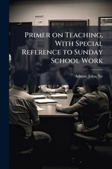 Primer on Teaching With Special Reference to Sunday School Work