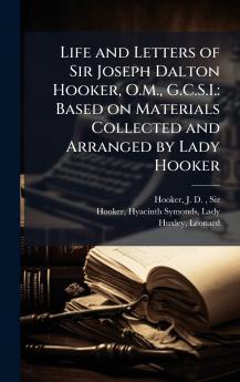 Life and Letters of Sir Joseph Dalton Hooker O.M. G.C.S.I.