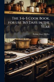 The 3-6-5 Cook Book for use 365 Days in the Year