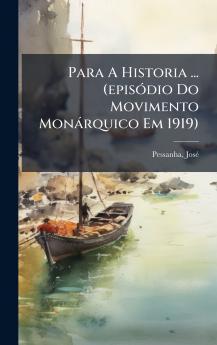 Para A Historia ... (episÃ³dio Do Movimento MonÃ¡rquico Em 1919)