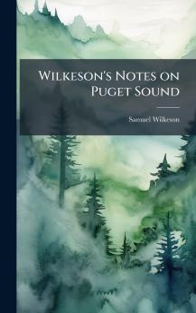 Wilkeson's Notes on Puget Sound