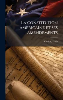 La constitution americaine et ses amendements