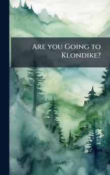 Are you Going to Klondike?