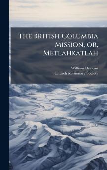 The British Columbia Mission or Metlahkatlah