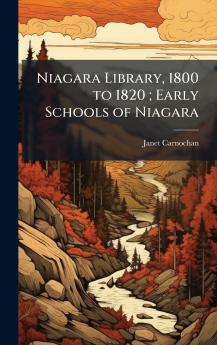 Niagara Library 1800 to 1820 ; Early Schools of Niagara