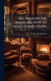 All Around the House or How to Make Homes Happy