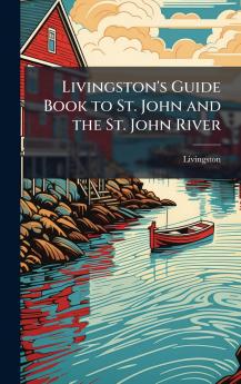 Livingston's Guide Book to St. John and the St. John River