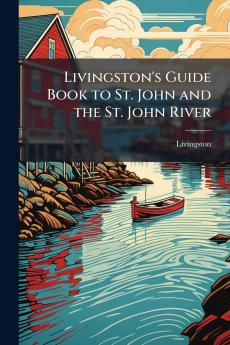 Livingston's Guide Book to St. John and the St. John River