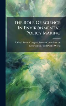 The Role Of Science In Environmental Policy Making