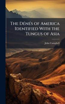 The DÃ©nÃ©s of America Identified With the Tungus of Asia