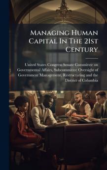 Managing Human Capital In The 21st Century