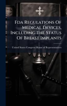Fda Regulations Of Medical Devices Including The Status Of Breast Implants