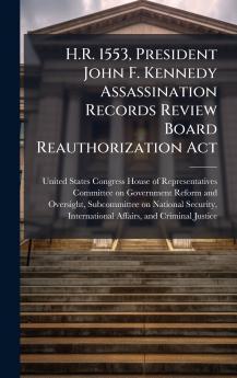 H.R. 1553 President John F. Kennedy Assassination Records Review Board Reauthorization Act