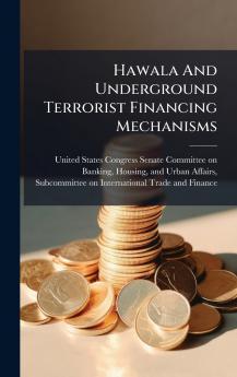 Hawala And Underground Terrorist Financing Mechanisms