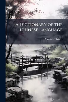 A Dictionary of the Chinese Language