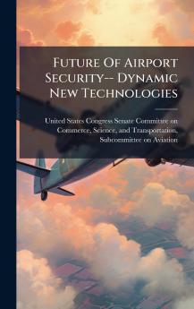 Future Of Airport Security-- Dynamic New Technologies