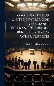 To Amend Title 38 United States Code to Enhance Veterans' Insurance Benefits and for Other Purposes