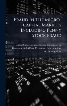 Fraud In The Micro-capital Markets Including Penny Stock Fraud