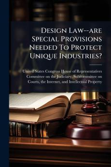Design Law--are Special Provisions Needed To Protect Unique Industries?