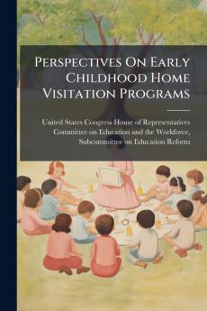 Perspectives On Early Childhood Home Visitation Programs