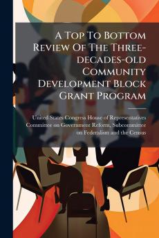 A Top To Bottom Review Of The Three-decades-old Community Development Block Grant Program