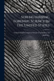 Strengthening Forensic Science In The United States