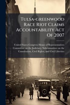 Tulsa-greenwood Race Riot Claims Accountability Act Of 2007