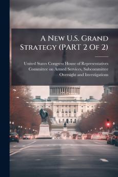 A New U.S. Grand Strategy (PART 2 Of 2)
