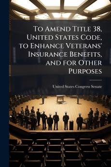 To Amend Title 38 United States Code to Enhance Veterans' Insurance Benefits and for Other Purposes