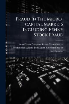 Fraud In The Micro-capital Markets Including Penny Stock Fraud